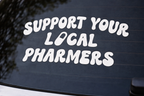 Support Your Local Pharmers Decal – Funny Pharmacy Car Vinyl Sticker
